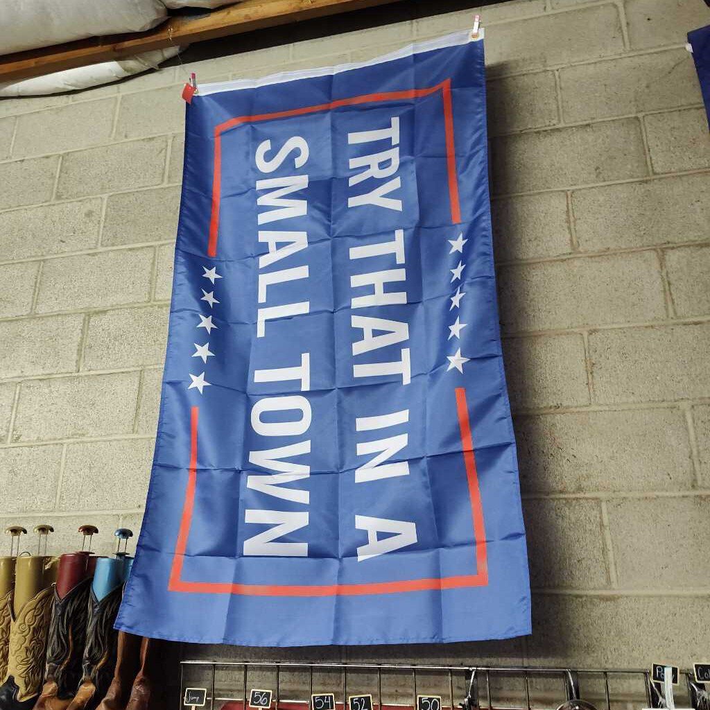 "try that in a small town" Nylon Flag